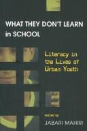 Cover of: What They Don't Learn in School: Literacy in the Lives of Urban Youth (New Literacies and Digital Epistemologies, V. 2)