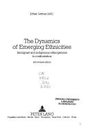 Cover of: The dynamics of emerging ethnicities: immigrant and indigenous ethnogenesis in confrontation