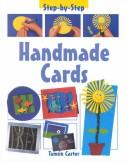 Cover of: Handmade Cards (Step-By-Step (Heinemann Library).) by Carter Tamsin, Tamsin Carter