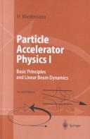 Cover of: Particle Accelerator Physics: Part I: Basic Principles and Linear Beam Dynamics / Part II: Nonlinear and Higher-Order Beam Dynamics