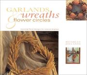 Cover of: Garlands, Wreaths & Flower Circles: Stunning Floral Designs for Natural Displays (Natural Inspirations)