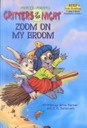 Cover of: Zoom on My Broom (Mercer Mayer's Critters of the Night) by Erica Farber, J. R. Sansevere, Erica Farber, J. R. Sansevere