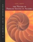 Cover of: The Nature of Problem Solving in Algebra: A Liberal Arts Approach