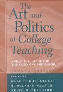 Cover of: The art and politics of college teaching: a practical guide for the beginning professor