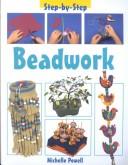 Cover of: Beadwork (Step By Step) by Michelle Powell, Michelle Powell