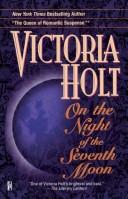 Cover of: On the Night of the Seventh Moon by Victoria Holt, Victoria Holt