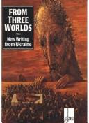 Cover of: From Three Worlds: New Ukrainian Writing (Glas Series , No 12)