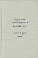 Forgiveness in a Wounded World by Janet Howe Gaines