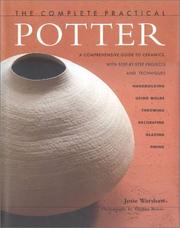 Cover of: The Complete Practical Potter: A Comprehensive Guide to Ceramics, with Step-by-Step Projects and Techniques