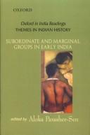 Cover of: Subordinate and Marginal Groups in Early India