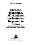 Cover of: Sprache, Handlung, Wirklichkeit Im Deutschen Gegenwartsdrama: Studien Zu Thomas Bernhard, Botho Strauss Und Bodo Kirchhoff (Brierer Studien Zur, 12)