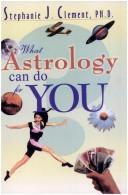Cover of: What Astrology Can Do for You