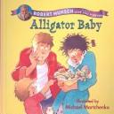 Cover of: Alligator Baby by Robert N Munsch