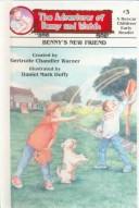Cover of: Benny's New Friend (Adventures of Benny and Watch) by Gertrude Chandler Warner