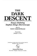 Cover of: The Dark Descent: Essays Defining Stephen King's Horrorscape (Contributions to the Study of Science Fiction and Fantasy)