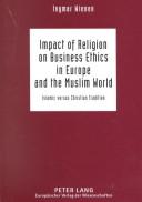 Cover of: Impact Of Religion On Business Ethics In Europe And The Muslim World: Islamic Versus Christian Tradition