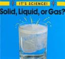 Cover of: Solid, Liquid or Gas? (It's Science!) by Sally Hewitt