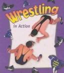 Cover of: Wrestling in Action (Sports in Action) by John Crossingham