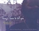 Cover of: Things I Have to Tell You: Poems and Writing by Teenage Girls