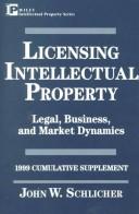 Cover of: Licensing Intellectual Property 1998: International Regulation, Strategies, and Practices