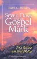 Cover of: Seven Days with the Gospel of Mark: For a Personal and Shared Retreat