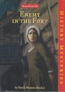 Cover of: Enemy in the Fort (American Girl History Mysteries (Library)) by Sarah Masters Buckey