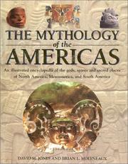 Cover of: The mythology of the Americas: an illustrated encyclopedia of gods, spirits, and sacred places of North America, Mesoamerica and South America