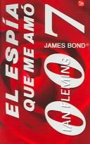 Cover of: El Espia Que Me Amo/the Spy Who Loved Me (Punto de Lectura) by Ian Fleming