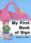 Cover of: My First Book of Sign (Awareness & Caring - Sign Language Series)
