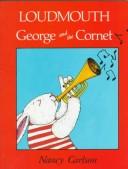 Cover of: Loudmouth George and the Cornet (Nancy Carlson's Neighborhood)