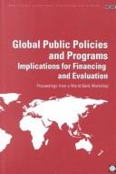 Cover of: Global Public Policies and Programs: Implications for Financing and Evaluation : Proceedings from a World Bank Workshop