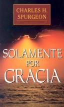Cover of: Solamente por gracia: All of Grace