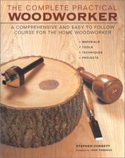 Cover of: The Complete Practical Woodworker: A Comprehensive and Easy-to-Follow Course for the Home Woodworker