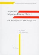 Cover of: Migration, Migration History, History: Old Paradigms and New Perspectives (International and Comparative Social History, 4)