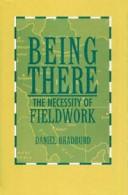 Cover of: Being There: The Necessity of Fieldwork