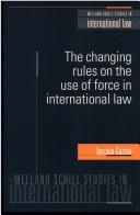 Cover of: The Changing Rules on the Use of Force in International Law (Melland Schill Studies in International Law) by Tarcisio Gazzini