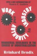 Cover of: Work and Authority in Industry by Reinhard Bendix, Mauro F. Guillin
