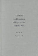 Cover of: The Role and Function of Repentance in Luke-Acts (Academia Biblica, 4) by Guy D. Nave