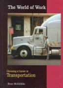 Choosing a Career in Transportation (World of Work (New York, N.Y.).) by Bruce McGlothlin