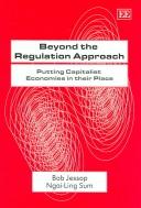 Cover of: Beyond the Regulation Approach: Putting Capitalist Economies in Their Place