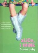 Cover of: Alice, I Think by Susan Juby