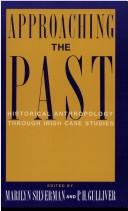 Cover of: Approaching the past by edited by Marilyn Silverman, P.H. Gulliver.