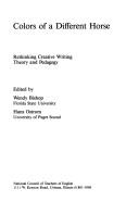 Cover of: Colors of a different horse: rethinking creative writing theory and pedagogy