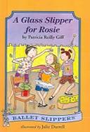 Cover of: Glass Slipper for Rosie (Ballet Slippers)