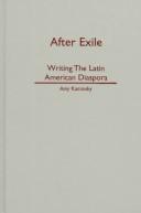 Cover of: After Exile: Writing the Latin American Diaspora