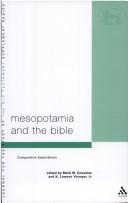 Cover of: Mesopotamia and the Bible (Journal for the Study of the New Testament) by Mark W. Chavalas