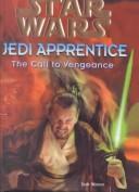 Cover of: Call to Vengeance (Star Wars: Jedi Apprentice) by Jude Watson