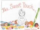 Cover of: The Sweet Touch | Lorna Balian