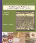 Cover of: Possibilities and Problems in America's New Urban Center: The Rise of Cities (America's Industrial Society in the Nineteenth Century)