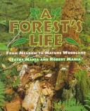 Cover of: A Forest's Life: From Meadow to Mature Woodland (First Books - Ecosystems)